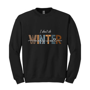 I Don't Do Winter Very Well Sweatshirt, Cozy Season Sweater, Winter Holiday Gifts, Sarcastic Winter Sweatshirt