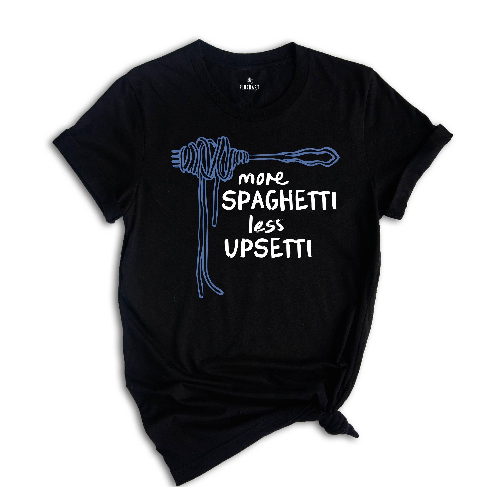 More Spaghetti Less Upsetti Shirt, Spaghetti Shirt, Funny Food Shirt, Foodie Shirt, Food Humor Shirt, Spaghetti Fork Shirt, Pasta Shirt