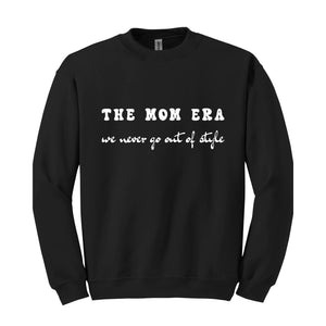 The Mom Era Sweatshirt, New Mom Sweatshirt, Mom To Be Sweatshirt, Pregnancy Gift for Mommy, Wife Sweatshirt, Baby Shower Hoodie, Mothers Day