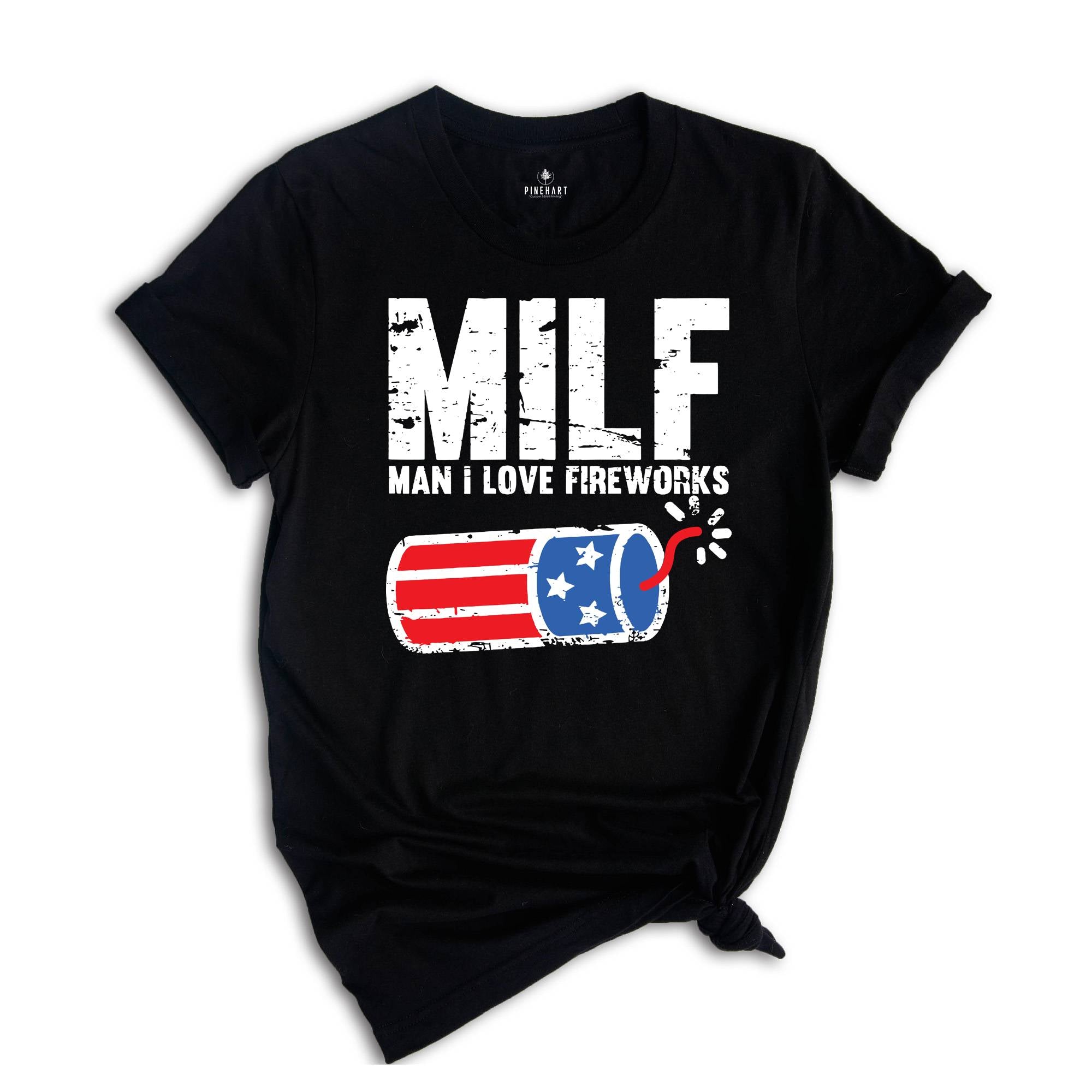 Man I Love Fireworks Shirt, Funny MILF Shirt, Independence Day, I Love America Tee, 4th Of July Shirts, Fireworks Gift