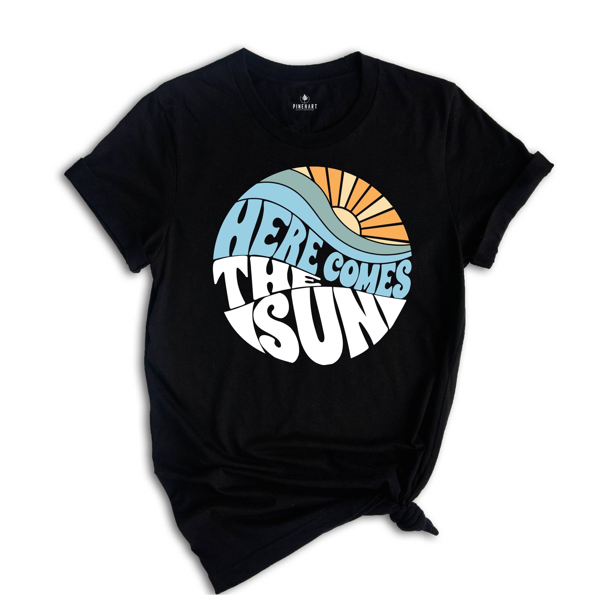 Here Comes The Sun Shirt, Summer Shirt, Vacation Shirt, Summer Trip Shirt, Beach Vibes Shirt, Beach Shirt, Vacay Mode Shirt