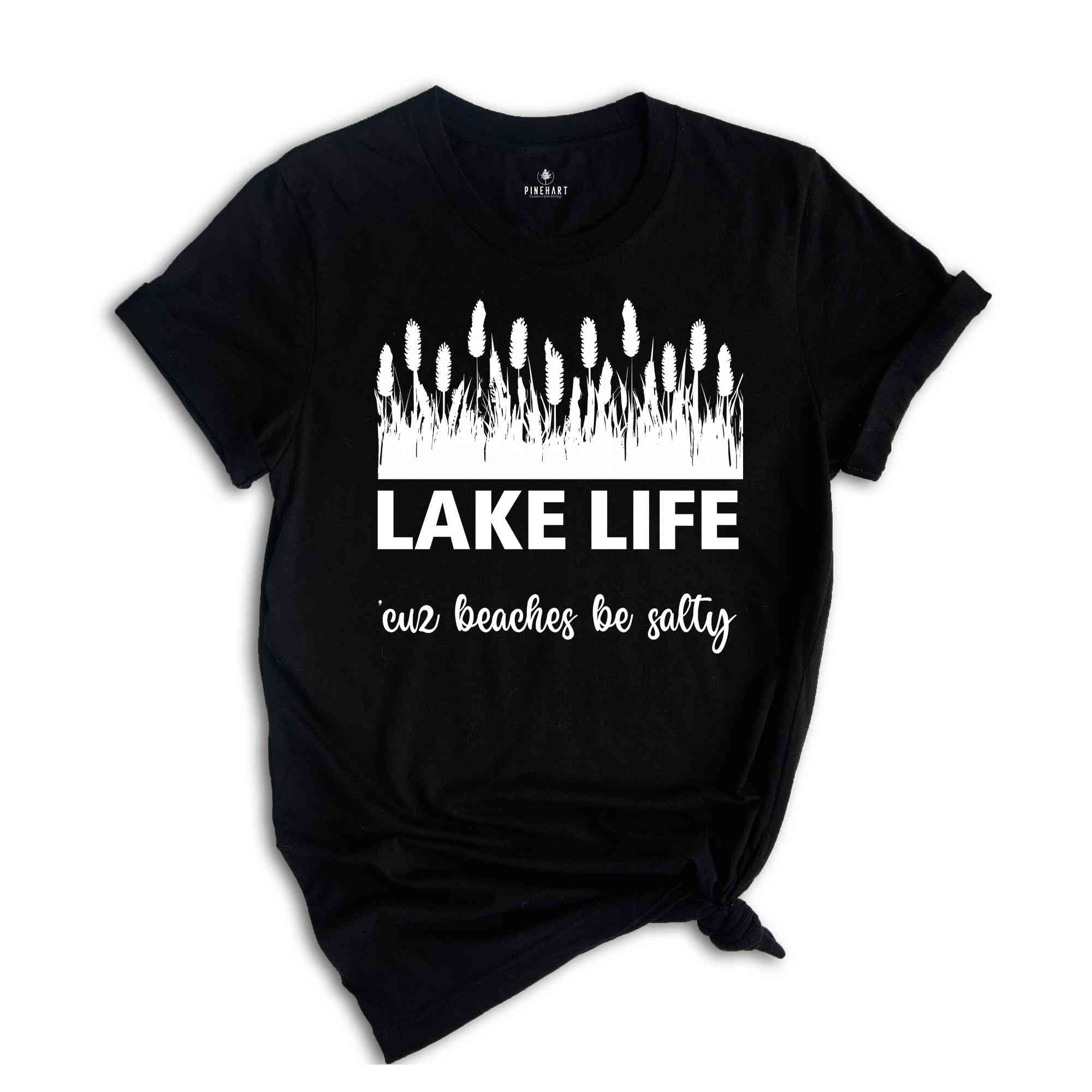 Lake Life 'cuz Beaches Be Salty Shirt, Lake Shirts, Lake shirts for Women, Lake Life shirt, Traveling Shirts, Vacation Shirt