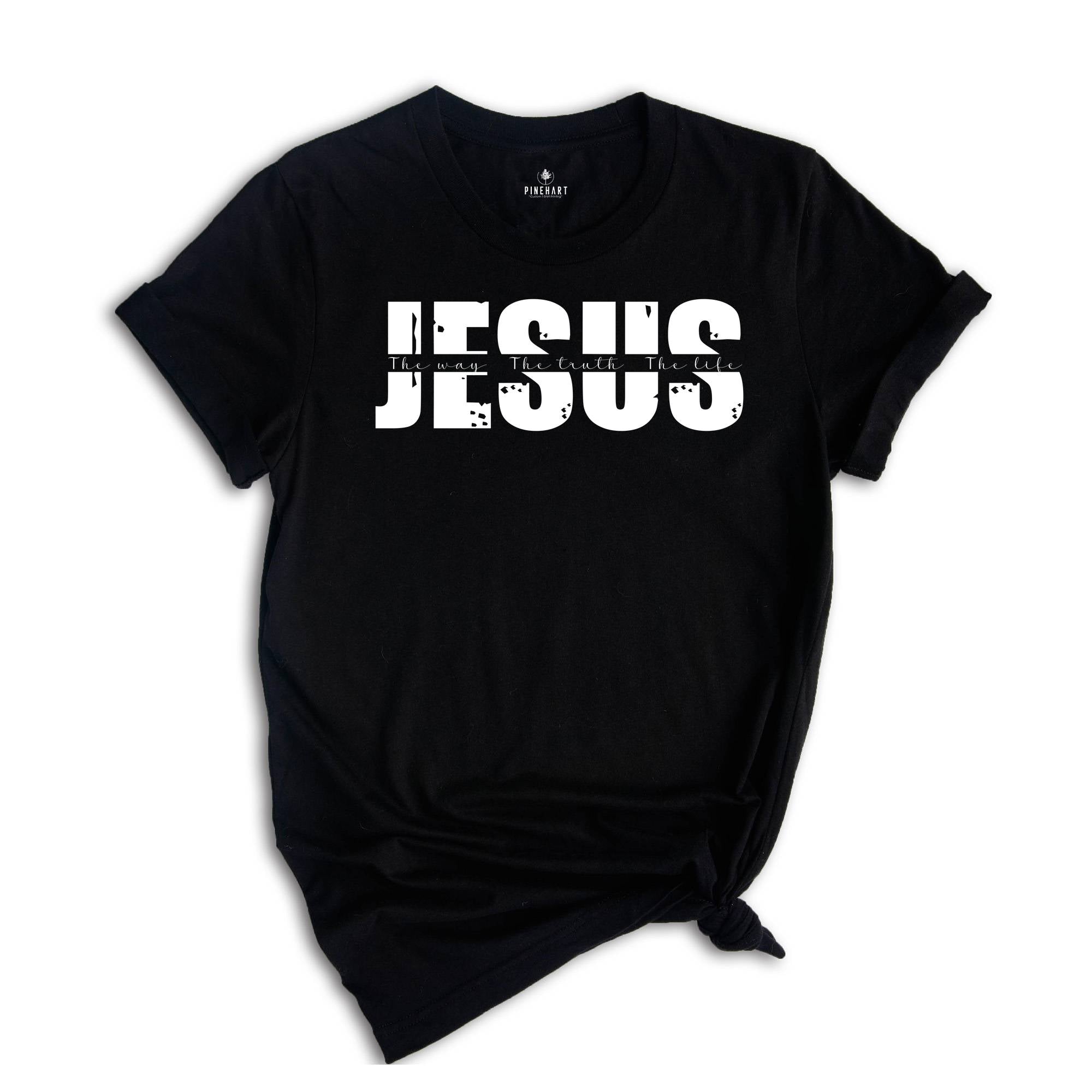 Jesus the way the truth the life Shirt, Bible Verse Tshirt, Jesus Shirt, Christian shirt, Jesus Lover Tee, Faith Tshirt, Slogans for Tshirt