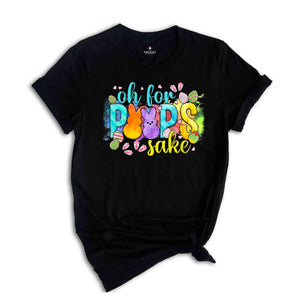 Oh For Peeps Sake Shirt, Easter Day Shirts, Easter Family Shirt, Gift For Easter, Easter Peeps Shirt, Bunny Shirts