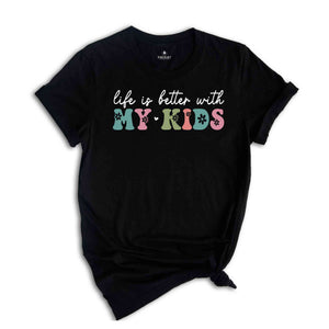 Life Is Better With My Kids Shirt, Mom Life Shirt, Motherhood Shirt, Mom Shirt, Mama Shirt, Girl Mama Shirt, Boy Mama Shirt