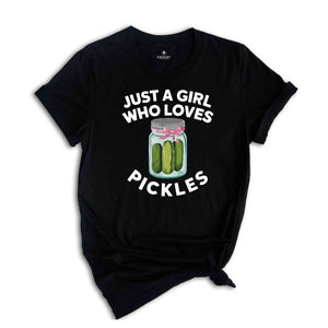 Just a Girl Who Loves Pickles Shirt, Funny Pickle Shirt, Pickle Lover Gift, Birthday Shirt, Girls Pickle Shirt, Funny Mom Shirt