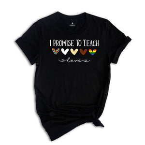 I Promise To Teach Love, Teacher Shirt, Gift For Teacher, Teacher Diversity T-Shirt, Special Education Teacher, Para Shirt