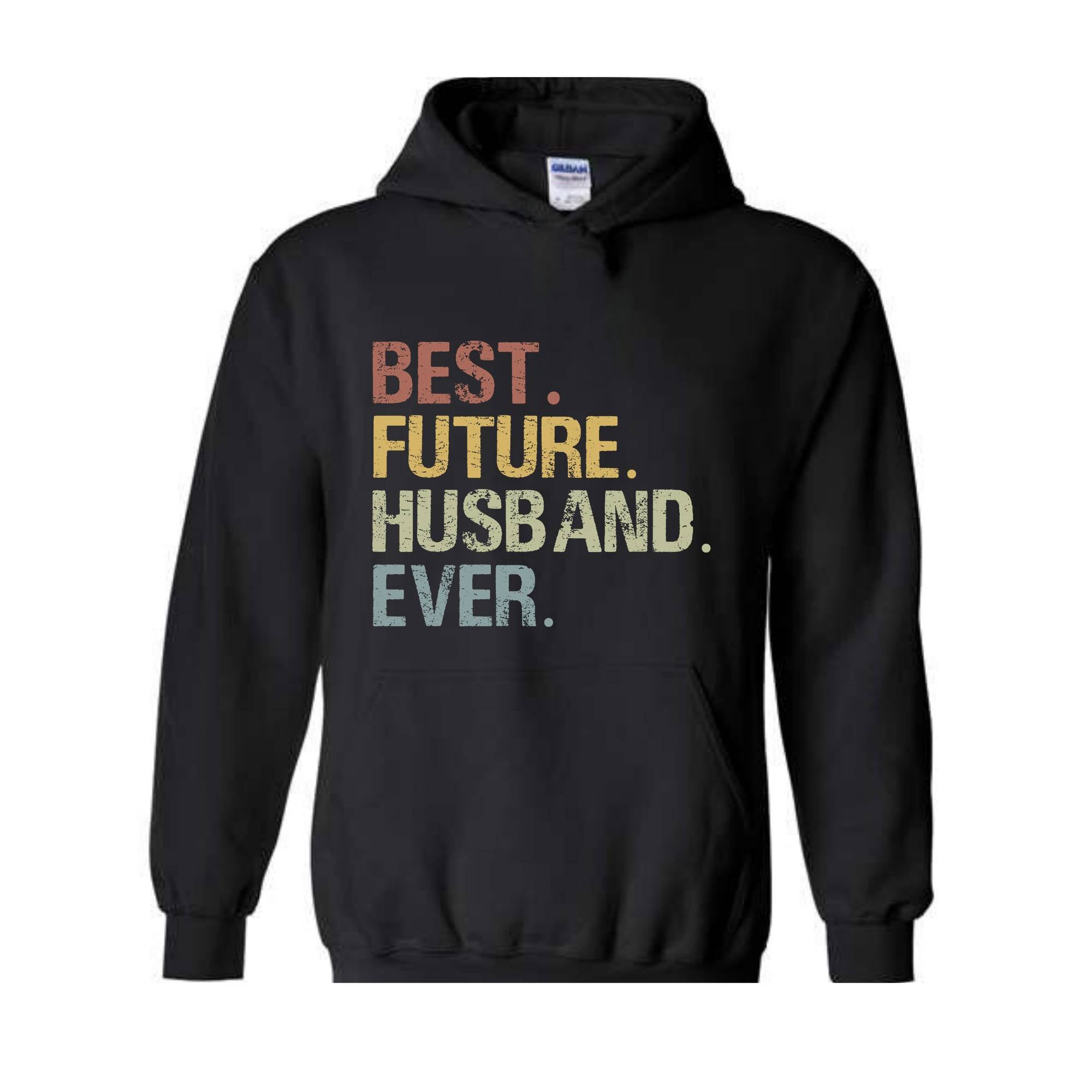 Best Future Husband Ever Hoodie, Fiance Hoodie, Fiance Gift, Engagement Gift, Gifts for Fiance, Dating Anniversary, Birthday Hoodie