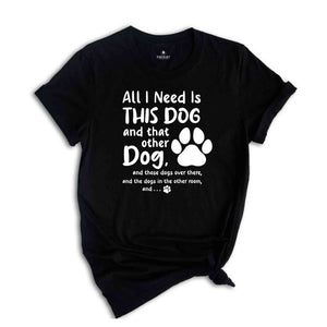 Dog Mom Shirts, Dog Lovers Gift, Dog Mama TShirt, Fur Mama Shirt, Dog Mom Gift, Need Is This Dog Tee, Pet Lover Shirt, Dog Owner Shirt