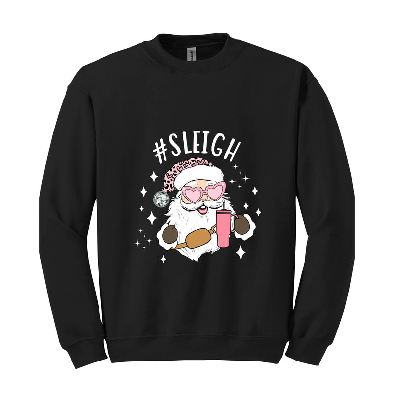 Sleigh Santa Sweatshirt, Pink Santa Sweatshirt, Funny Christmas Sweatshirt, Winter Sweatshirt, Sleigh Girl Sweater