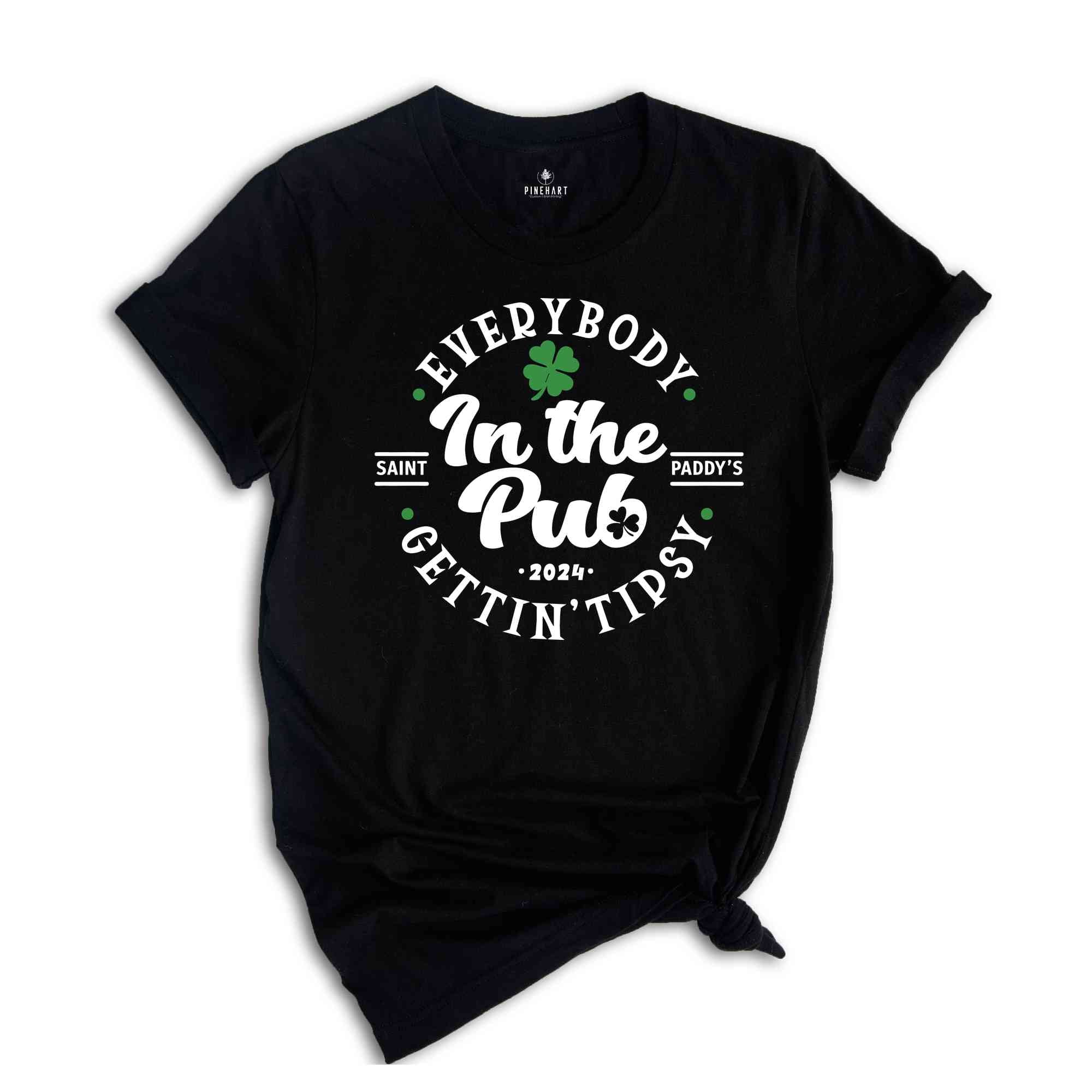 Everybody In The Pub Getting Tipsy Shirt, St Patrick's Day Tshirt, Irish Pub Tee, Saint Paddy's Shirt, St. Patricks Day Gift