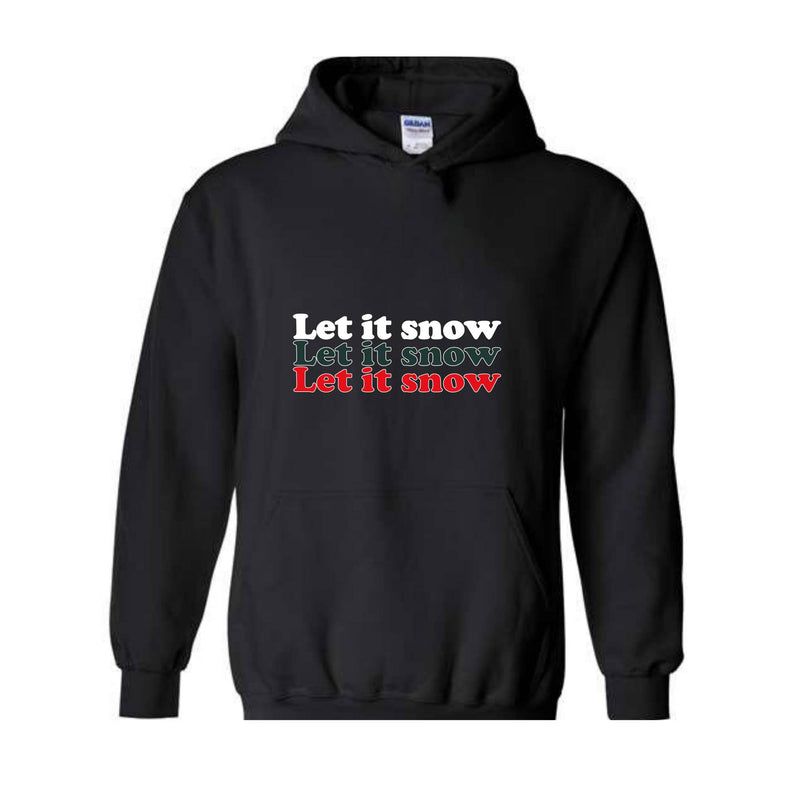 Let It Snow Sweatshirt, Winter Sweatshirt, Holiday Sweatshirt, Winter Hoodie, Let It Snow Gift, Christmas Sweatshirt, Winter Lover Gift