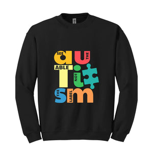 See The Able Not The Label Sweatshirt, Puzzle Piece Sweatshirt, Support Unique Shirt, Autism Gift, Autism Appare