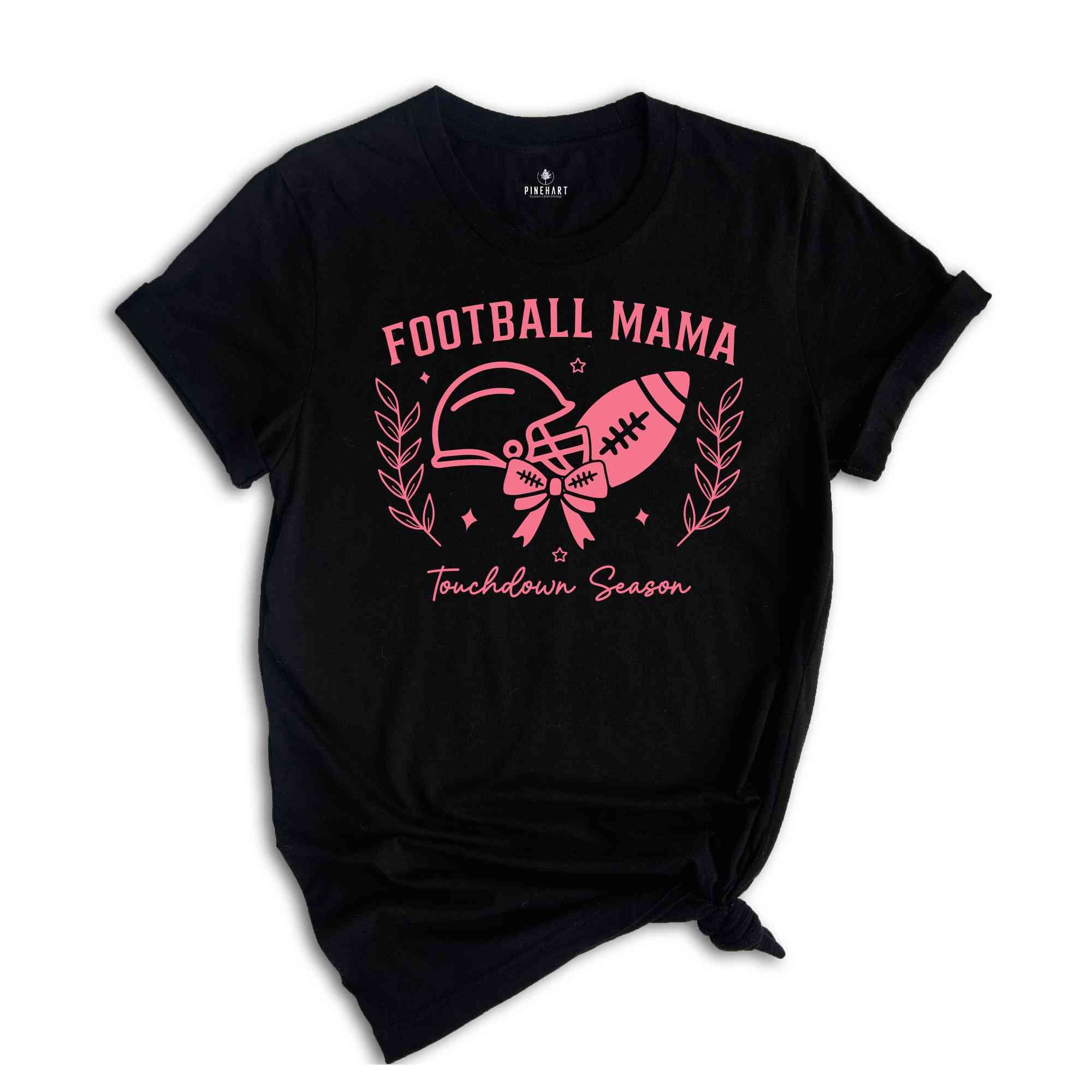 Football Mama Touchdown Season Shirt, Football Tee, Football Mom Gift, Gift For Mom, Touchdown Season Football Fan Tee, Football Mom Outfit