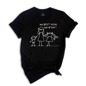 My Best Mom We Love You Shirt, Mothers Day Shirt, Happy Mothers Day Shirt, Funny Mothers Day Shirt, Our First Mothers Day