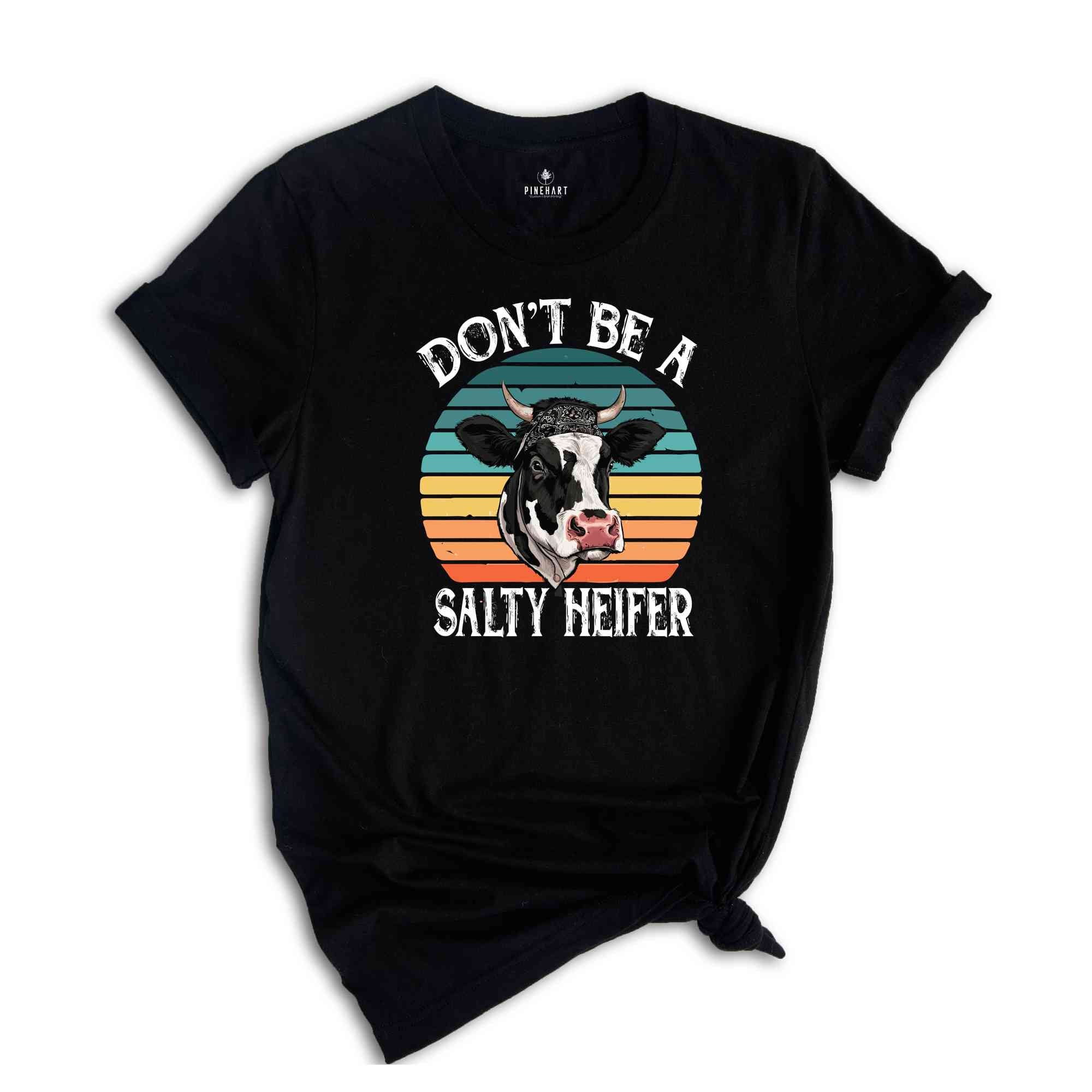 Don't Be A Salty Heifer Shirt, Sassy Cow Tshirt, Retro Sarcastic T Shirt, Funny Cow Lover Shirt, Crazy Heifer T-shirt, Vintage Farm Shirt