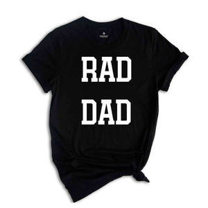 Rad Dad Shirt, New Dad Gift, New Dad Celebration Shirt, Dad First Fathers Day Gift, Husband Gift, Dad T-Shirt, Dad Life Shirt, Funny Dad Shir