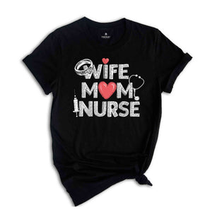 Wife Mom Nurse Shirt, Wife T Shirt, Nurse Tee, Gift For Nurse Mom, Nursing Mom Shirt, Mothers Day Shirts, Mom T Shirt