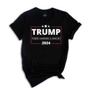 Trump 2024 Take America Back T-Shirt, President Trump Shirt, Political Donald Trump Shirt, Republican Shirts, Take America Back Trump