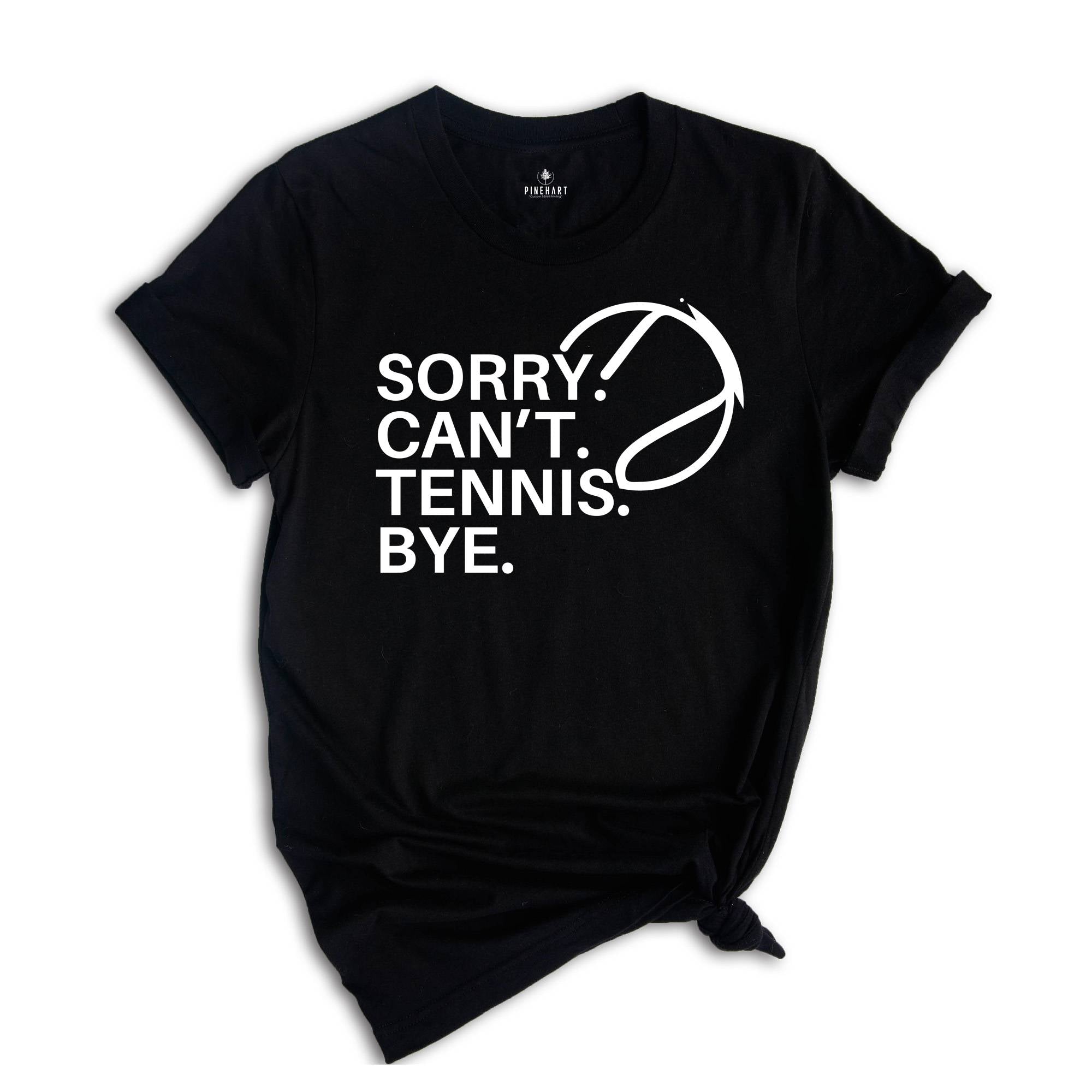 Sorry Can't Tennis Bye Shirt, Game Day Vibes, Funny Tennis Coach Shirt, Tennis Vibes Shirt, Tennis Lover Tee,