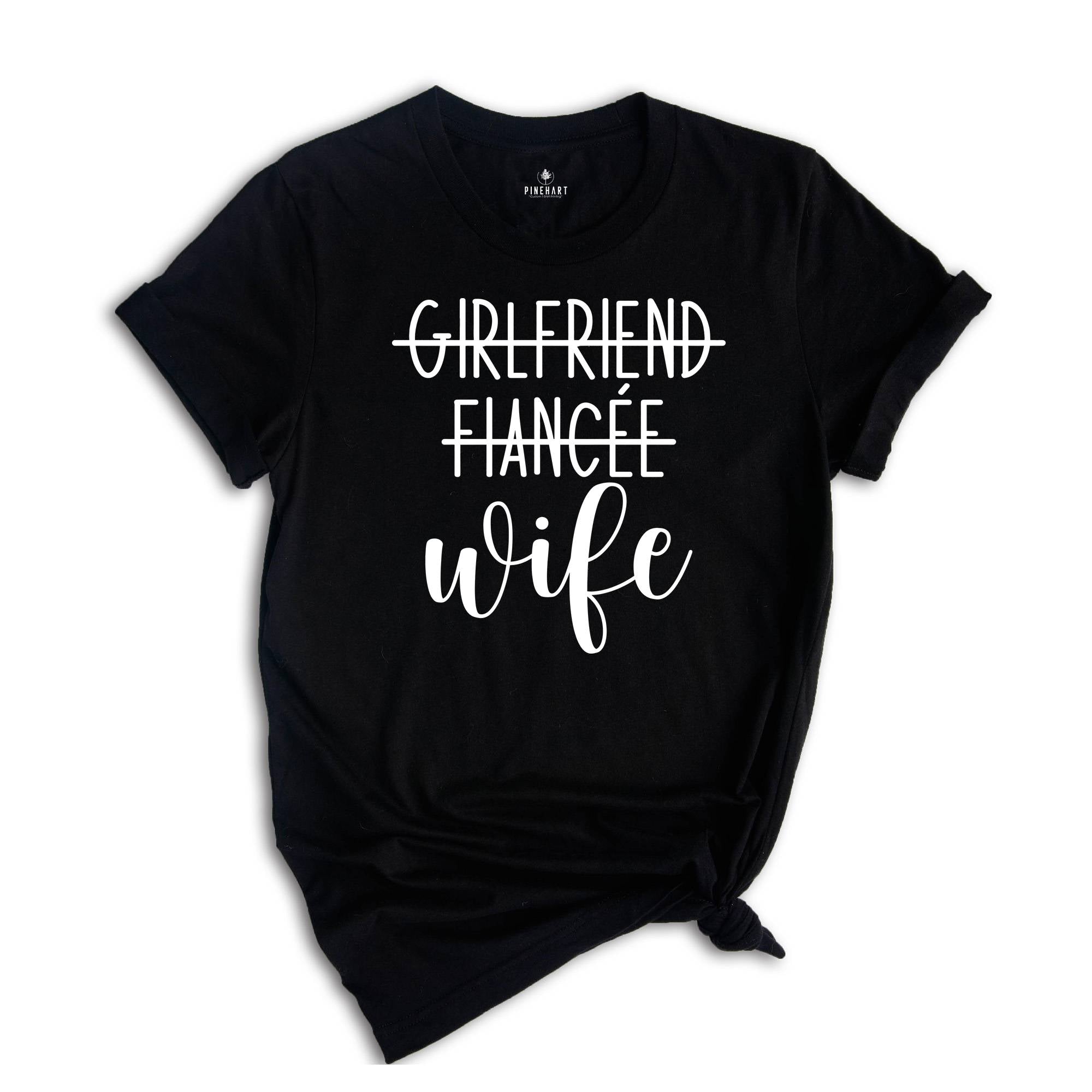 Girlfriend Fiancee Wife Shirt, New Wife Shirt, Wife Shirt, Bachelorette Party Shirt, Funny Wife Shirt, Engagement Shirt, Bridal Party Shirt