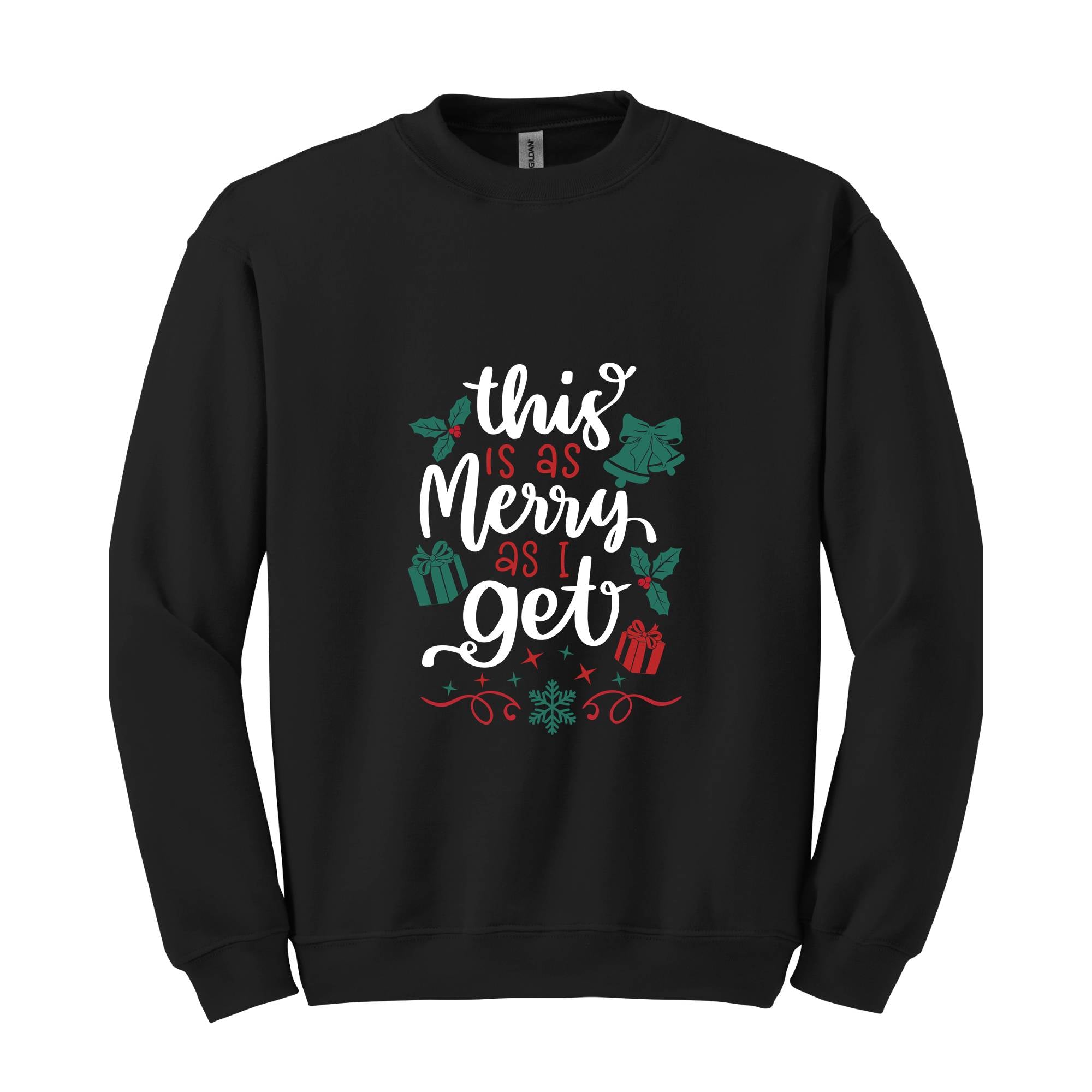 This Is As Merry As I Get Sweatshirt, Christmas Sweatshirt, Santa Claus Sweatshirt, Christmas Gifts, Merry Christmas Sweatshirt