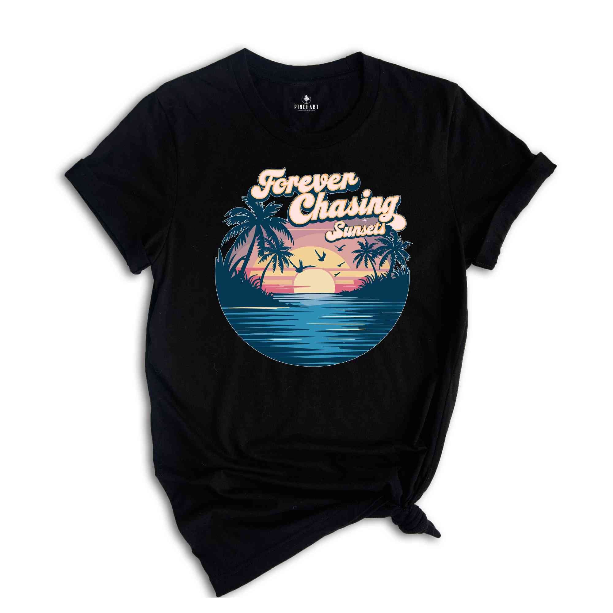 Forever Chasing Sunsets Beach Shirt, Sunset Beach Shirt, Summer Shirt, Vacation Travel Shirt, Beach Shirt, Travel Shirt