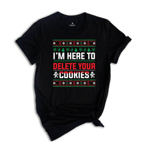 I'm Here To Delete Your Cookies Shirt, Christmas Programmer Shirt, Software Developer Shirt, Engineer Shirt, Christmas Shirt, Ugly Shirt