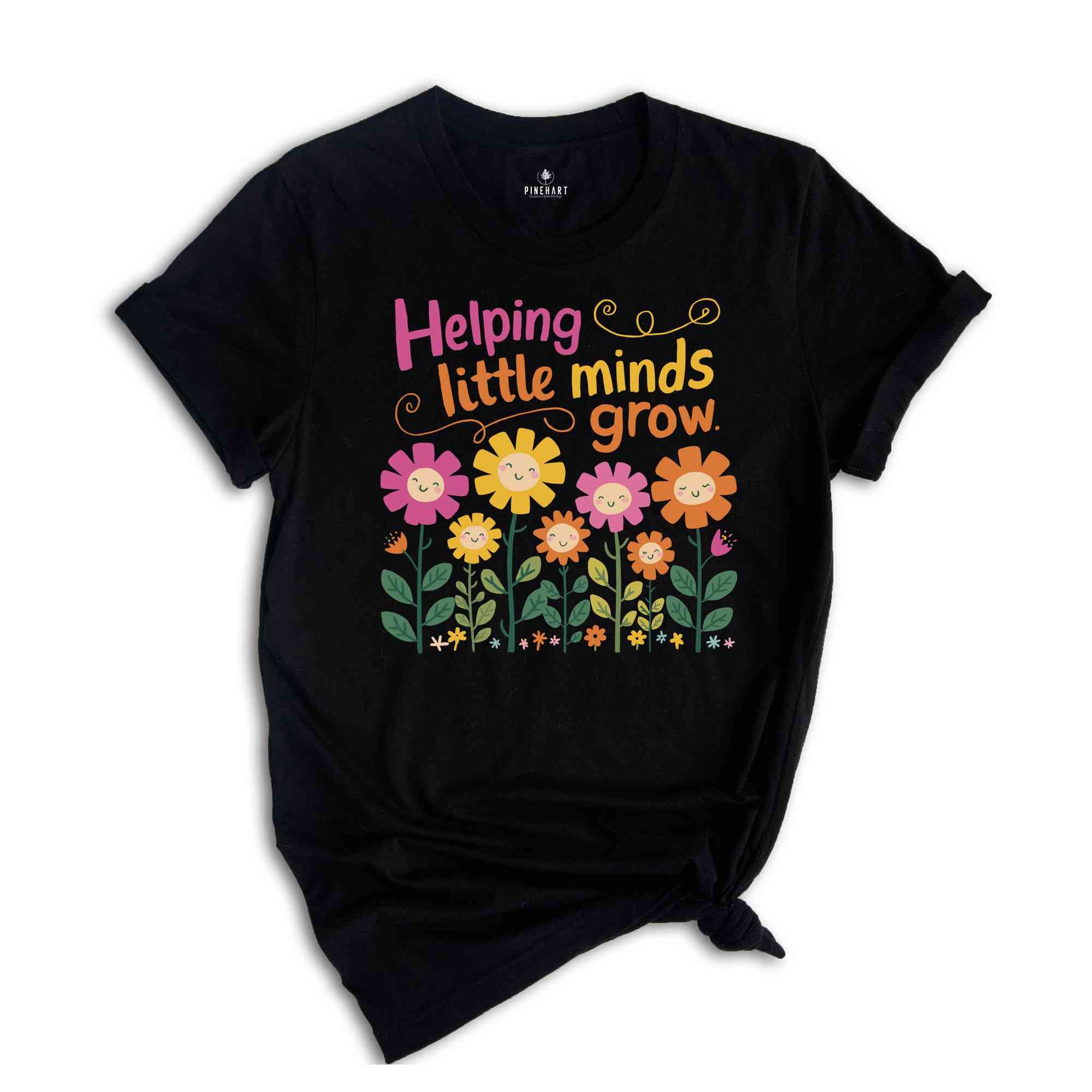 Helping Little minds Grow Shirt, Kindergarten Teacher Flower Shirt, KG Teacher Gifts, Teacher Life Shirt, Wildflowers Teacher Shirt