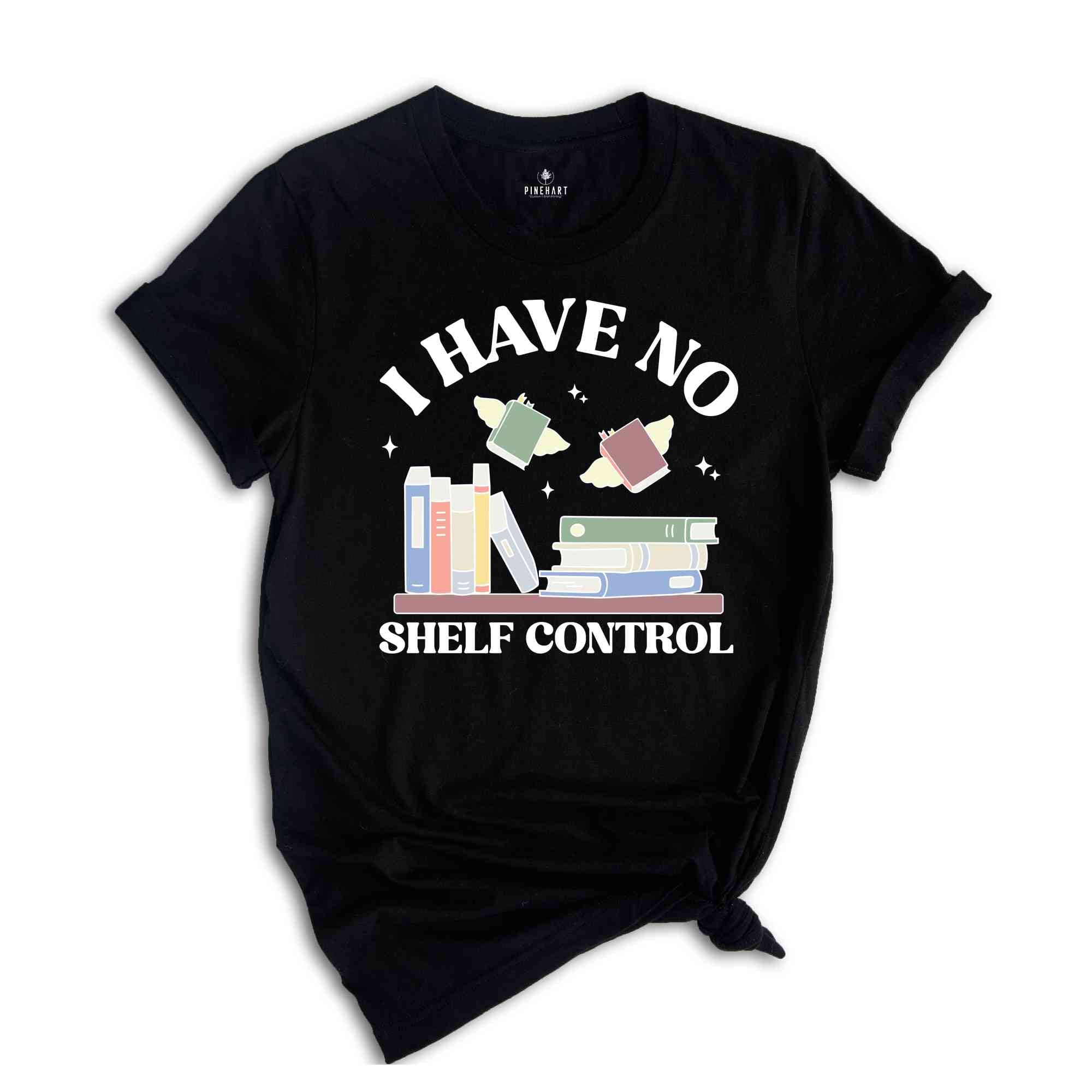 I Have No Shelf Control Shirt, Bookworm Gifts, Book Lovers T-Shirt, Librarian Shirt, Reading Teacher Shirt