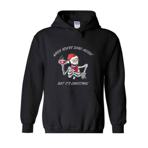 When You're Dead Inside But It's Christmas Hoodie, Christmas Skeleton Sweater, Holiday Season Hoodie, Funny Christmas