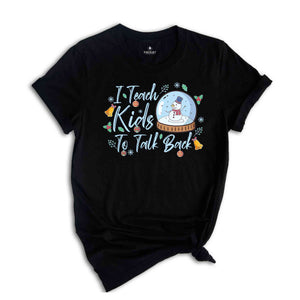 I Teach The Kids To Talk Back T-shirt, Speech Therapist Christmas Shirt, Speech Therapist Gift, Funny Therapist T-shirt, Teacher Xmas Tee.