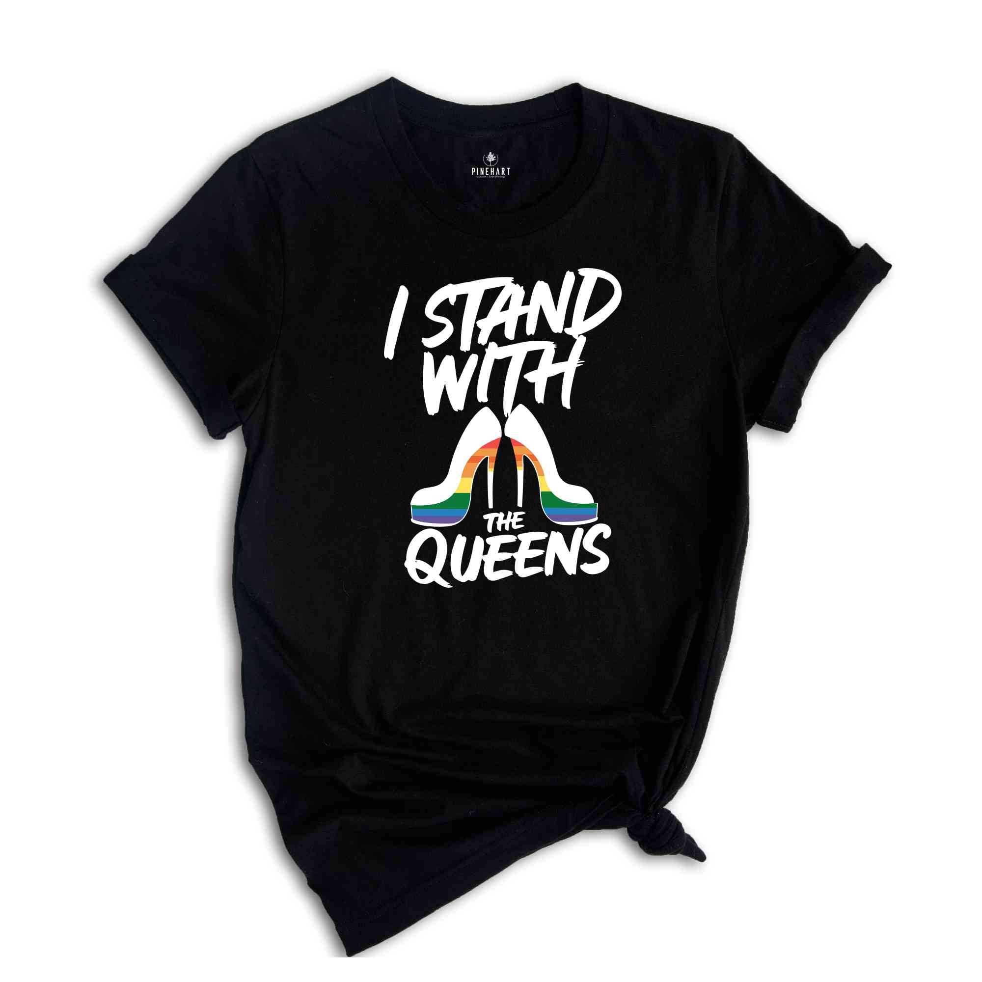 I Stand with the Queens Shirt, Drag is Not a Crime Shirt, Support Drag Queens, LGBTQ Rights Tee, Pride Month Shirt, Pride Shirt