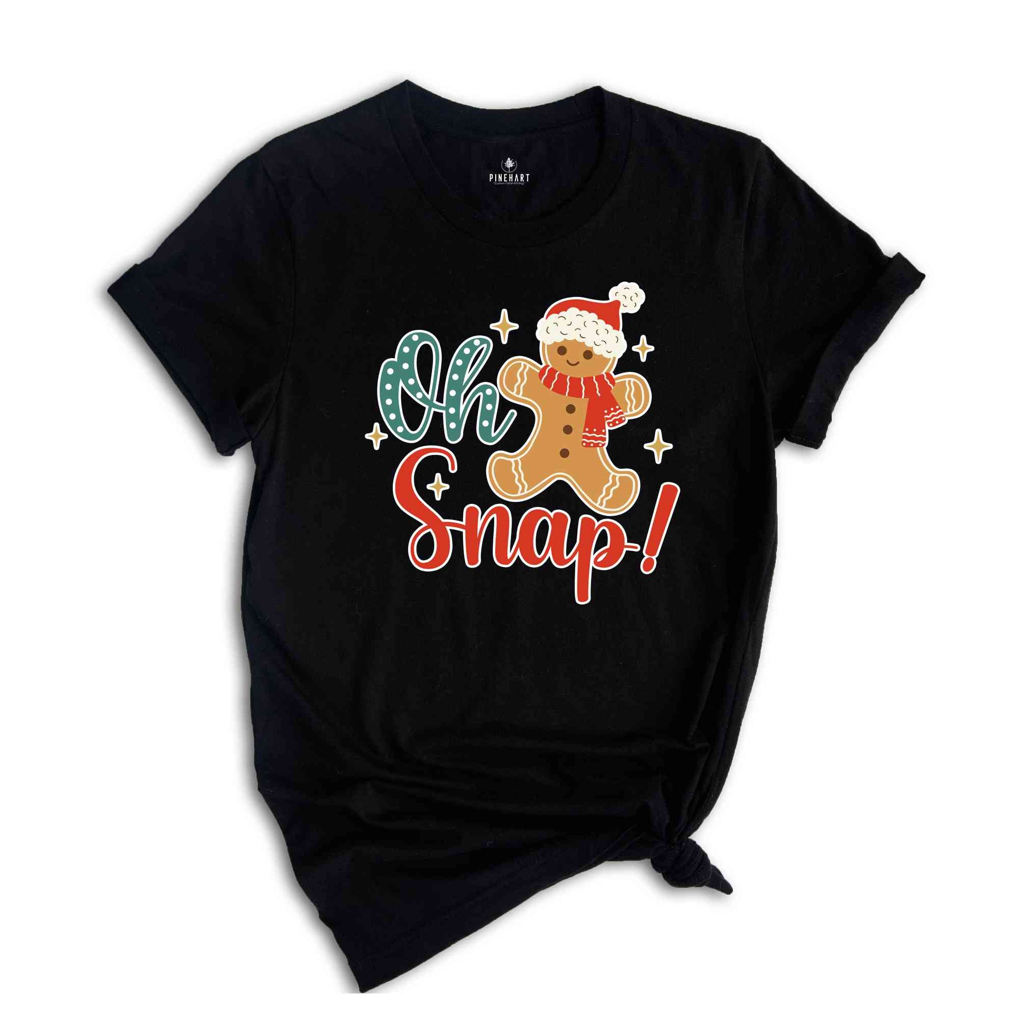 Oh Snap! Shirt, Gingerbread Shirt, Funny Christmas Shirt, Christmas Shirt, Christmas Gift, Cute Christmas Shirt, New Year Shirt,