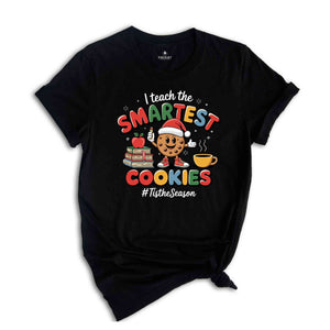 I Teach The Smartest Cookies Shirt, Christmas Shirt, Teacher Christmas Shirt, 1st Grade Teacher Shirt, Teacher Appreciation Shirt