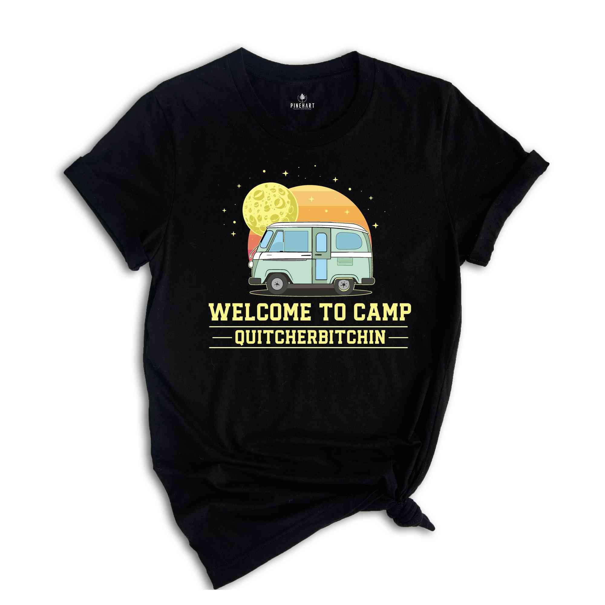 Welcome To Camp Quitcherbitchin Shirt, Funny Camping shirt, Happy Camping shirt, Funny Camp Sayings T-shirt, Camp Life Shirt, Hiking shirt.