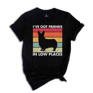 I've Got Friends in Low Places Shirt, Funny Corgi Shirt, Corgi Mom Gift, Corgi Lover Gift, Dog Mom Shirt, Corgi Sweatshirt