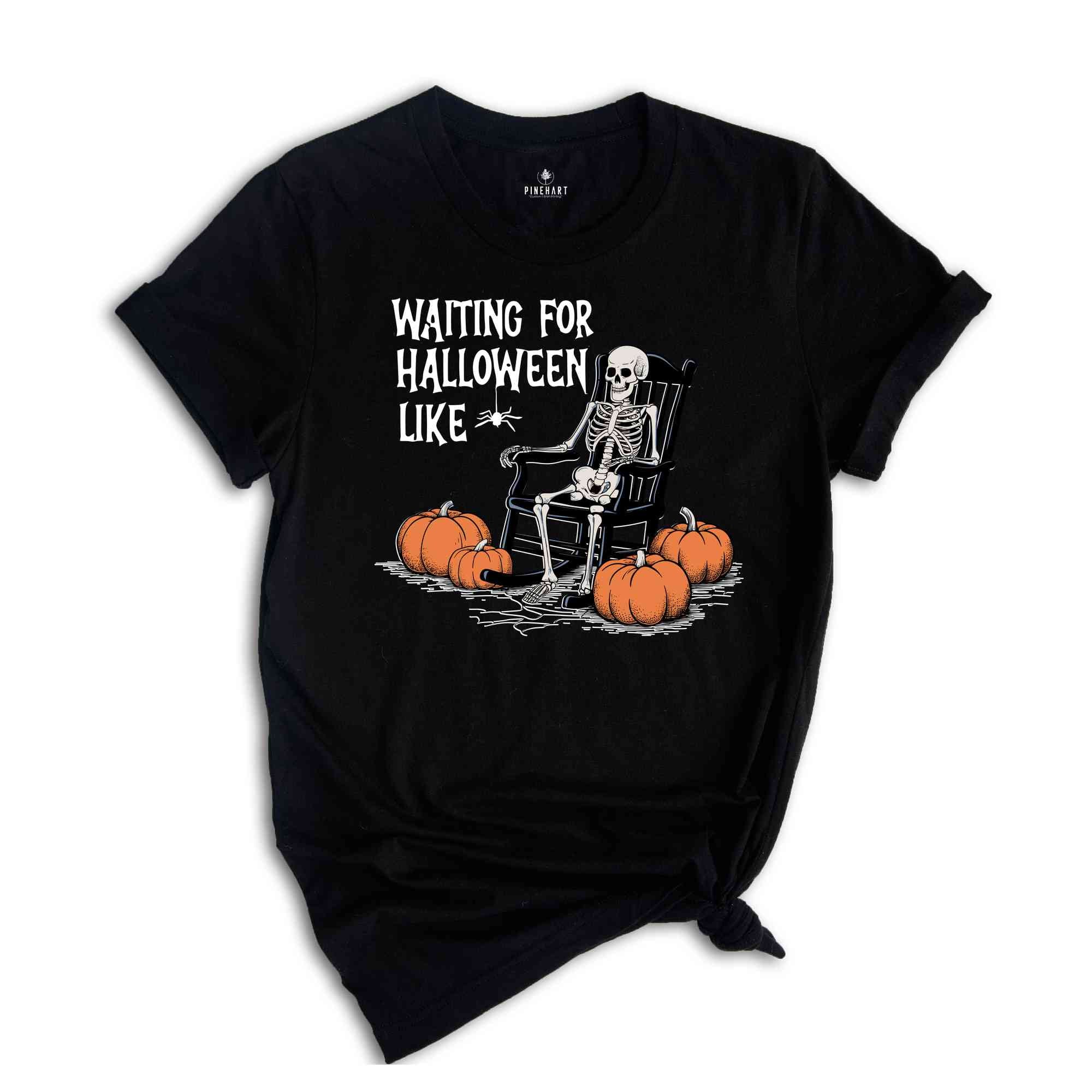 Waiting for Halloween Skeleton Shirt, Funny Halloween Shirt, Spooky Pumpkin Shirt, Halloween Party Shirt, Fall Spooky season