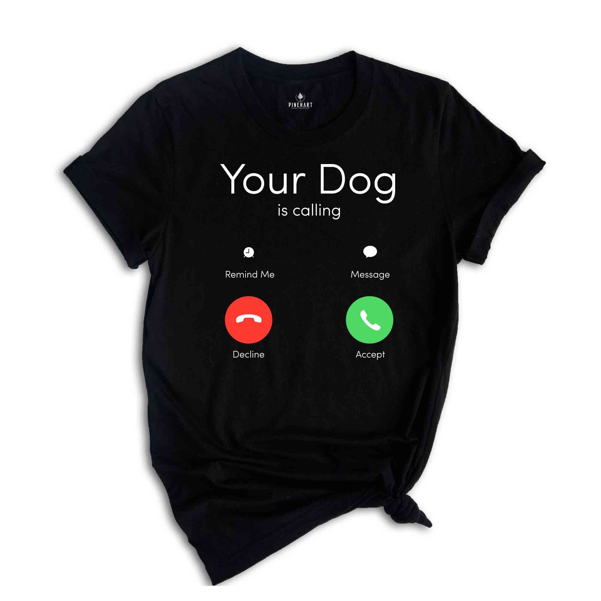 Your Dog Is Calling Shirt, Custom Phone Calling Shirt, Personalized Shirts, Custom Text Shirts, Incoming Call Screen Shirt