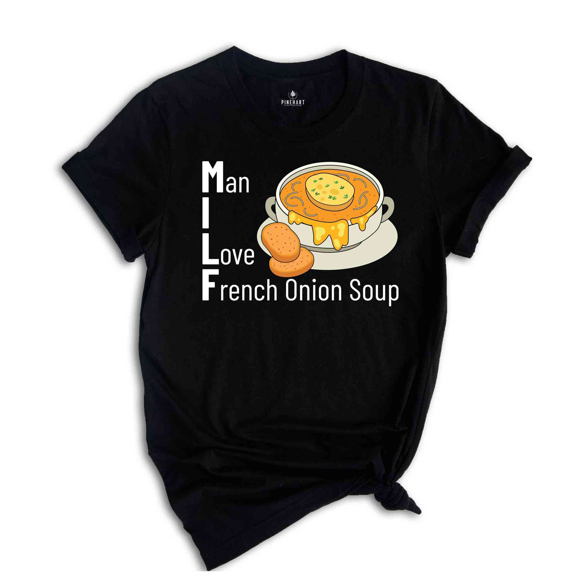 Man I Love French Onion Soup Shirt, Milf Shirt, French Onion Soup Shirt, Onion Soup Lovers Shirt, Adult Jokes Shirt