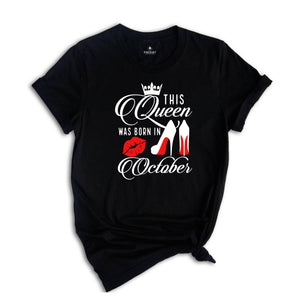 This Queen Was Born In October Tee, Birthday Gift In October T-Shirt, Born In October Shirt, Queen T-Shirt