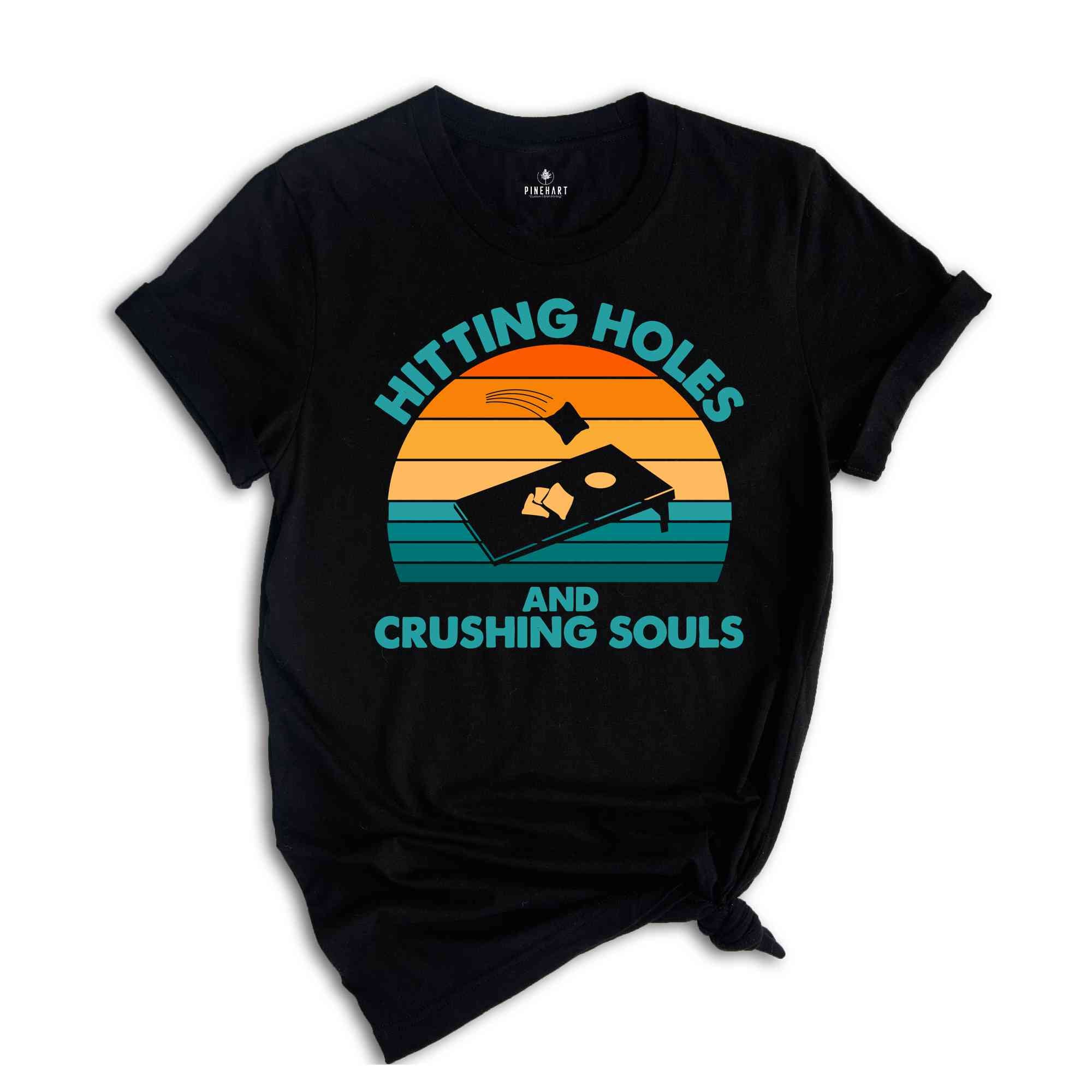 Hitting Holes And Crushing Souls Shirt, Cornhole Gift, Cornhole Game Shirt, Cornhole Lover Shirt, Cornhole Tournament Shirts, Cornhole Board