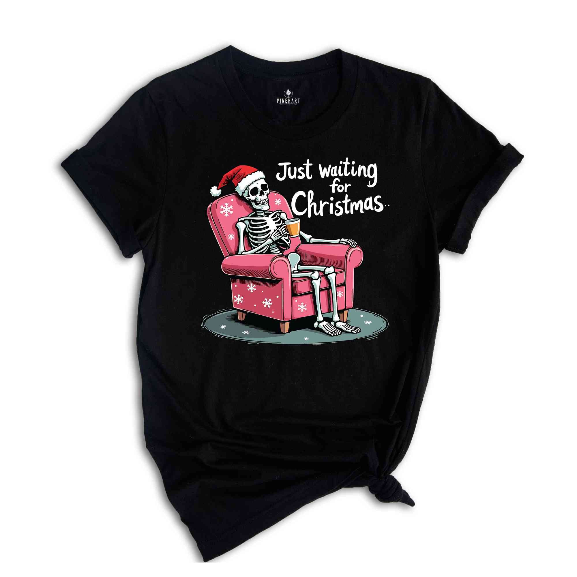 Just Waiting For Christmas Shirt, Christmas Skeleton Shirt, Christmas Lover Shirt, Christmas Gift, Funny Christmas Shirt, Winter Shirt