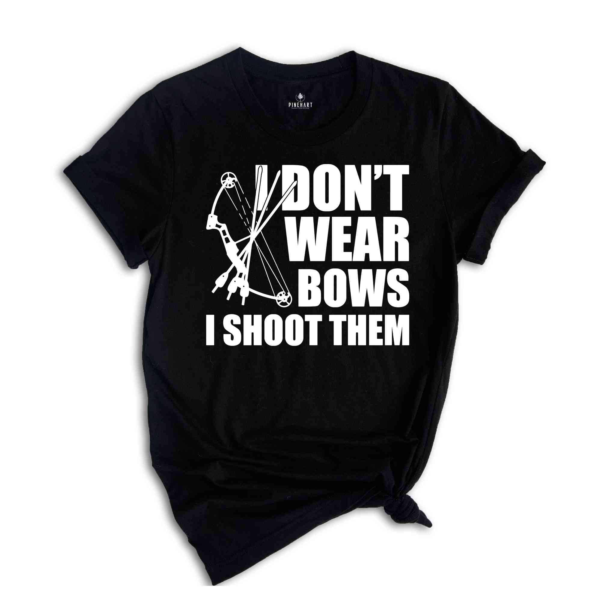 I Dont Wear Bows I Shoot Them Shirt, Archery Gift, Archer Shirt, Archery Coach Shirt, Mom Archery Shirt, Funny Archery Shirt, Bow And Arrow