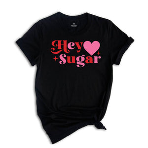 Hey Sugar Shirt, Valentines Day Heart Shirt, Couple Matching Shirt, Love You Shirt, Valentine's Day Gift, Valentine Shirt, Heart Shirt