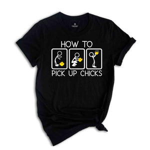 How To Pick Up Chicks Shirt, Chicken Lover Shirt, Farmer Shirt, Farm Life Shirt, Animal Lover Shirt, Funny Shirt, Chick Shirt,