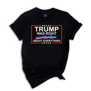 Trump Was Right About Everything Shirt, Republican Tshirt, Republican Gift, Conservative Tee, Free Trump Shirt, Pro America Tee