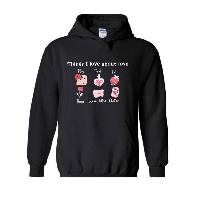 Thinks I love about Love , Valentine Day , Love Day , Love Sweatshirt , Chatting With You , Heart Sweatshirt , Funny Sweater