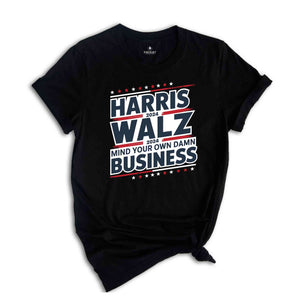 Harris Walz 2024 Shirt, Mind Your Own Damn Business Tee, Kamala Harris 2024 Shirt, Usa Elections 2024 Gifts, Democrat Shirt