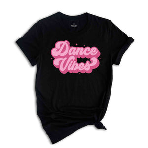 Dance Vibes Shirt, Dance Team Shirt, Mom Life Shirt, Dancer Mama, Dance Recital Tee, Dance Mom Shirt, Dance Lover Shirt, Dance Teacher Gift